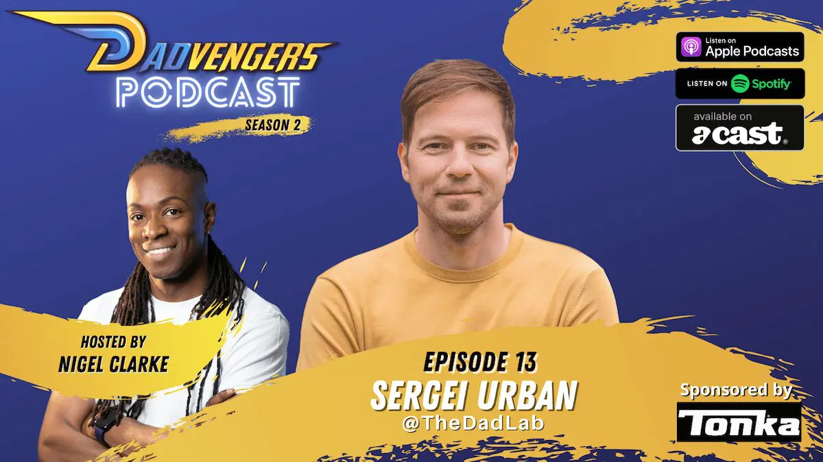 Dadvengers Podcast Episode 13 - Sergei Urban aka The Dad Lab