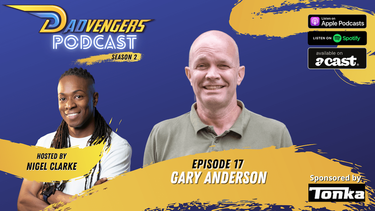 Dadvengers Podcast Episode 17 - Gary Anderson