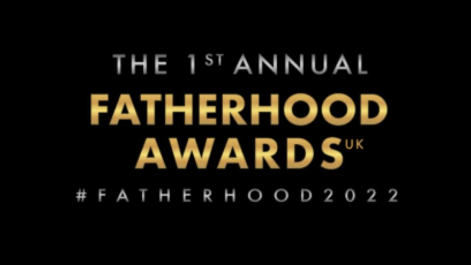 Why It’s Important To Celebrate Fathers – The Fatherhood Awards 2022