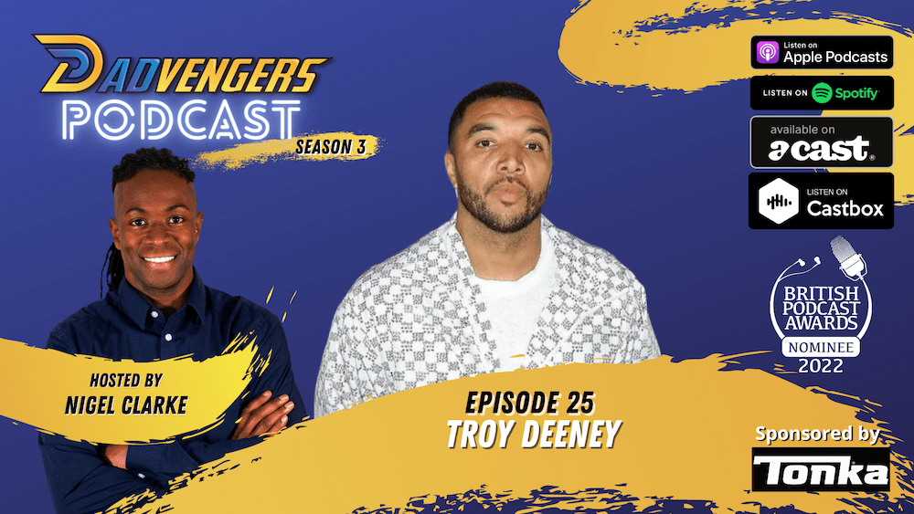 Dadvengers Podcast Ep 25 - Troy Deeney