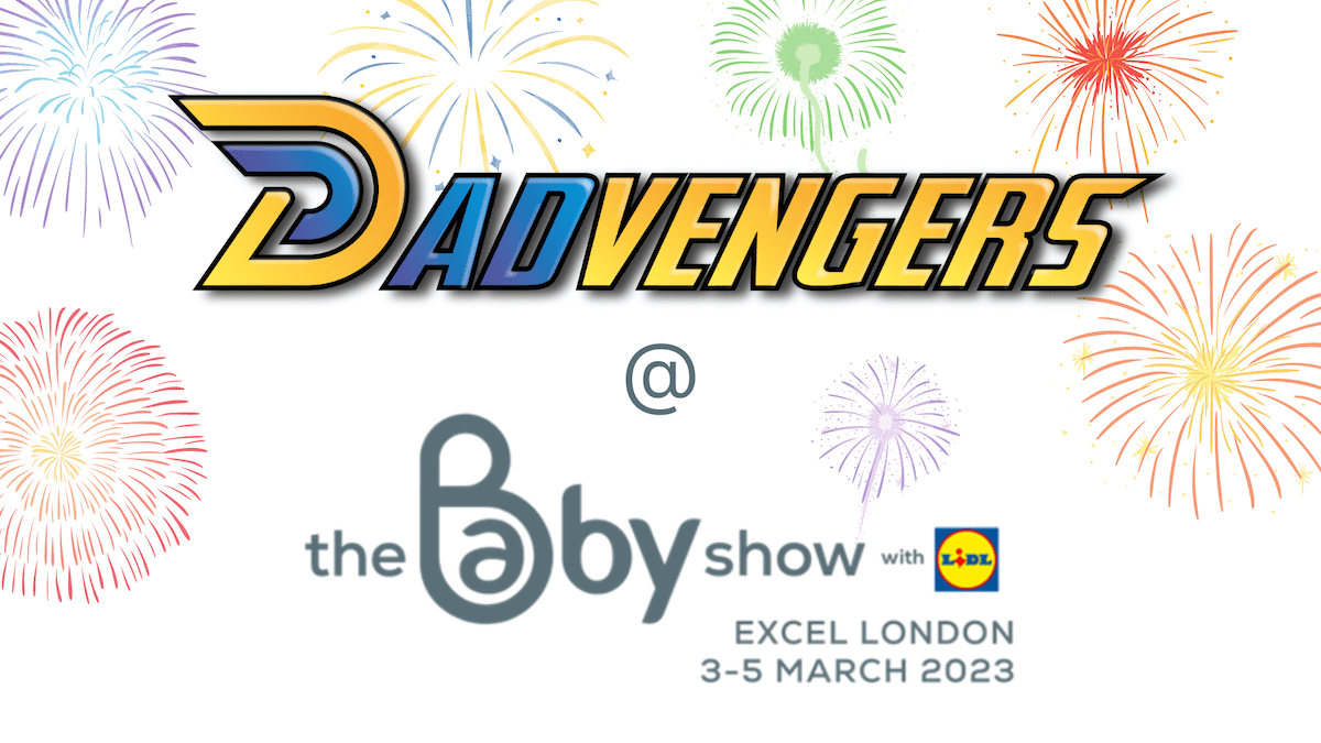 Dadvengers Live and Exclusive At The Baby Show