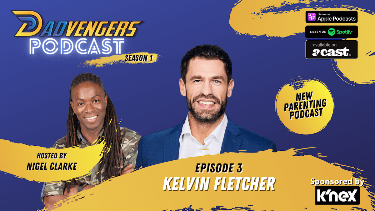 Dadvengers Podcast Episode 3 - Kelvin Fletcher
